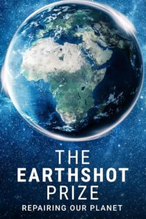 دانلود سریال جایزه ارث شات: احیاء سیاره زمین 2021 The Earthshot Prize