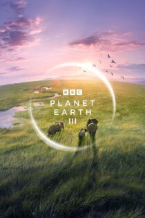 دانلود مستند سیاره زمین ۳ 2023 Planet Earth III + دوبله فارسی