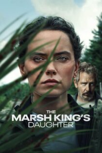 دانلود فیلم دختر پادشاه مرداب The Marsh King’s Daughter 2023